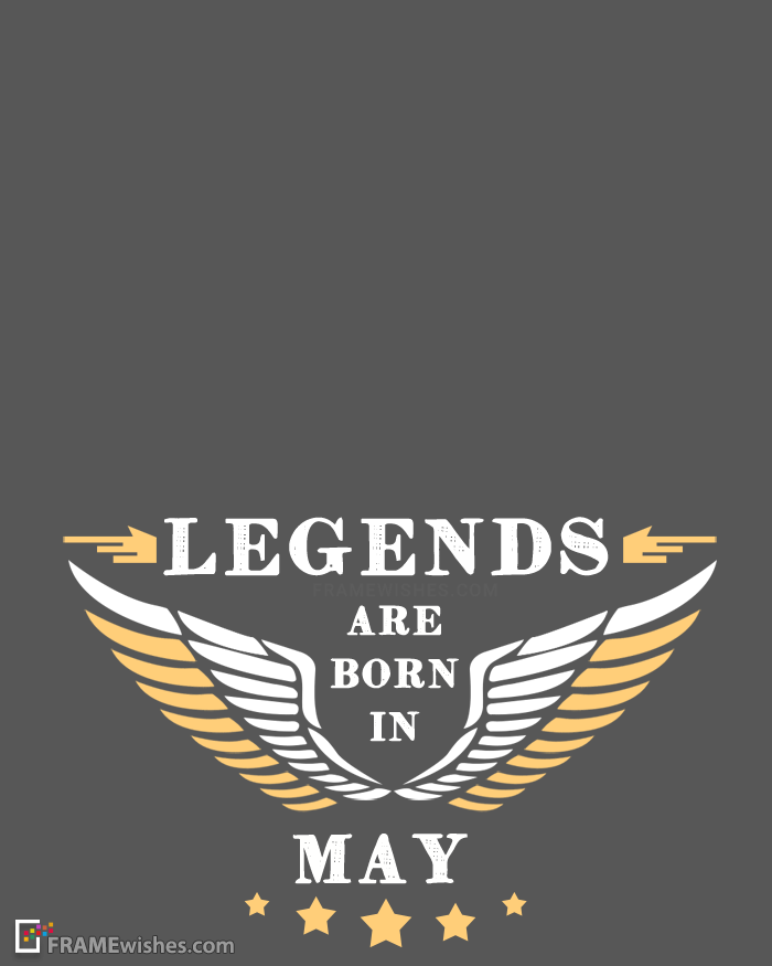 Legends Are Born In May Frame