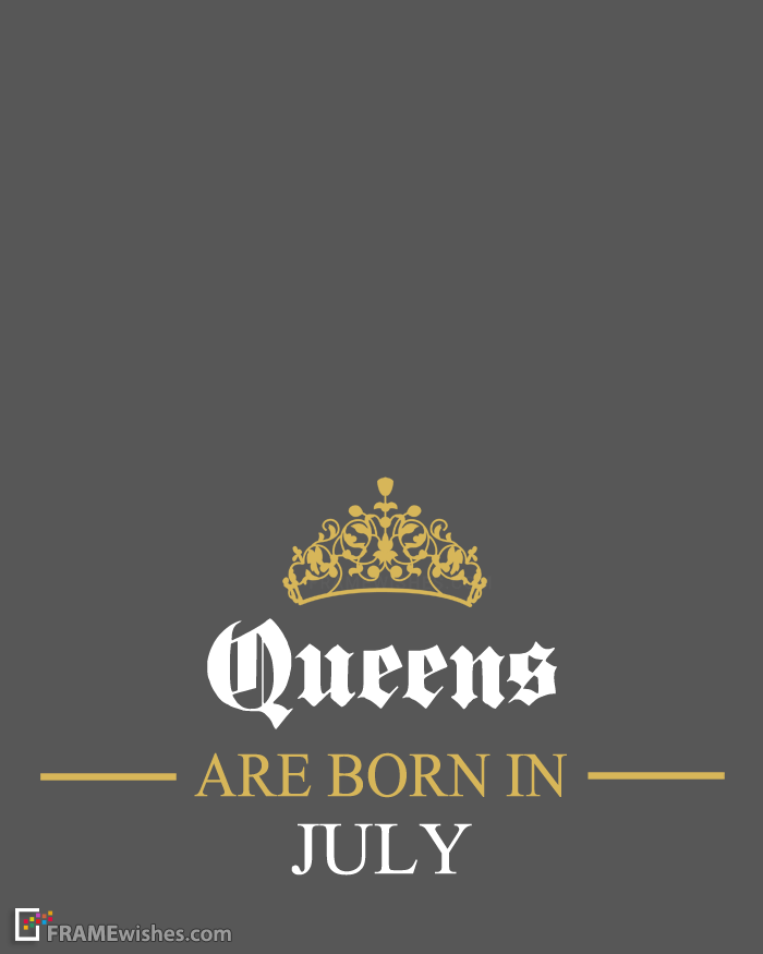 Queens Are Born In July Frame