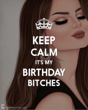 Keep Calm Its My Birthday Bitches Photo Frame