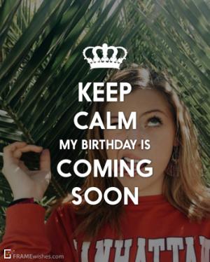 Keep Calm My Birthday Is Coming Soon Photo Frame