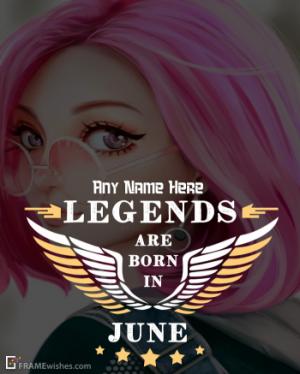 Legends Are Born In June Frame
