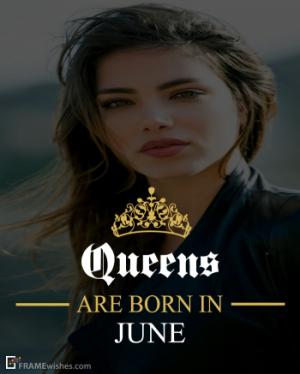 Queens Are Born In June Frame