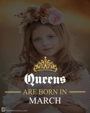 Queens Are Born In March Frame